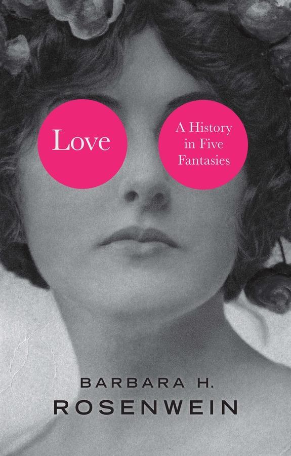 Cover: 9781509531837 | Love | A History in Five Fantasies | Barbara H. Rosenwein | Buch