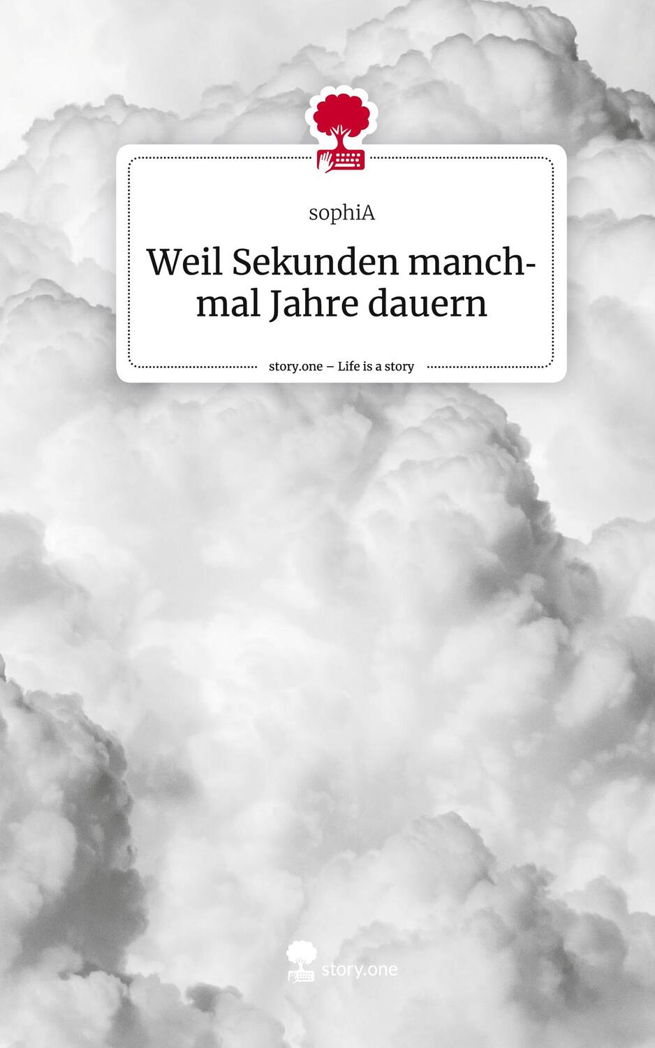 Cover: 9783710857997 | Weil Sekunden manchmal Jahre dauern. Life is a Story - story.one