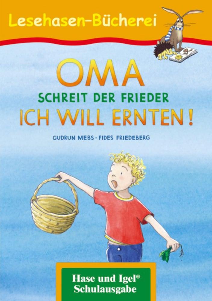 Cover: 9783867602594 | OMA, schreit der Frieder. ICH WILL ERNTEN! | Schulausgabe | Mebs