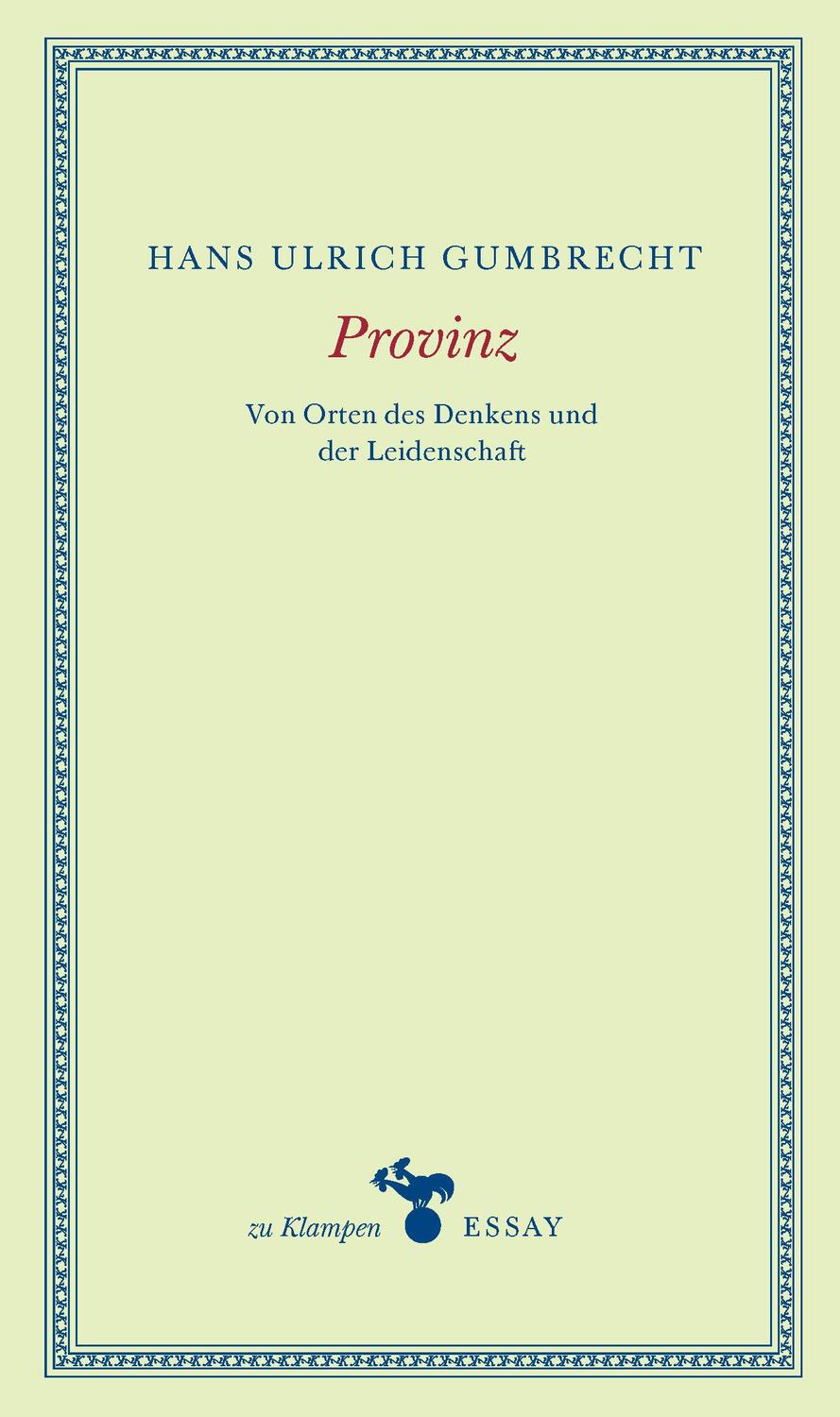 Cover: 9783866748149 | Provinz | Von Orten des Denkens und der Leidenschaft | Gumbrecht