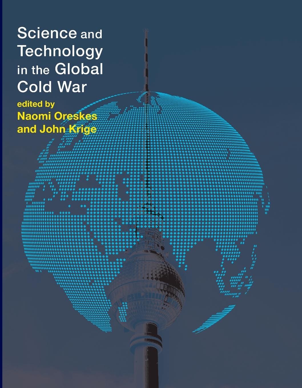 Cover: 9780262526531 | Science and Technology in the Global Cold War | Naomi Oreskes (u. a.)