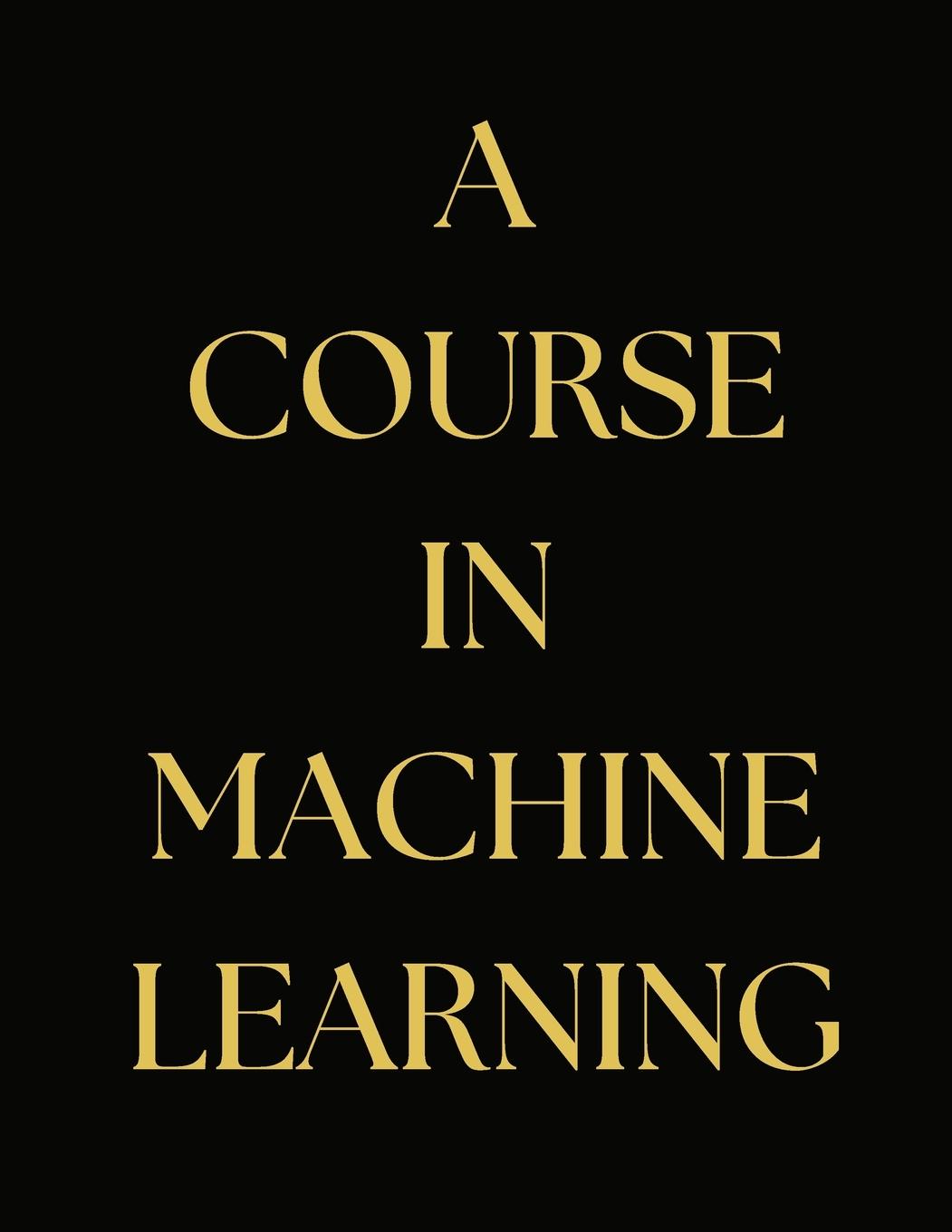 Cover: 9789732346846 | A Course in Machine Learning | H. Daume | Taschenbuch | Paperback