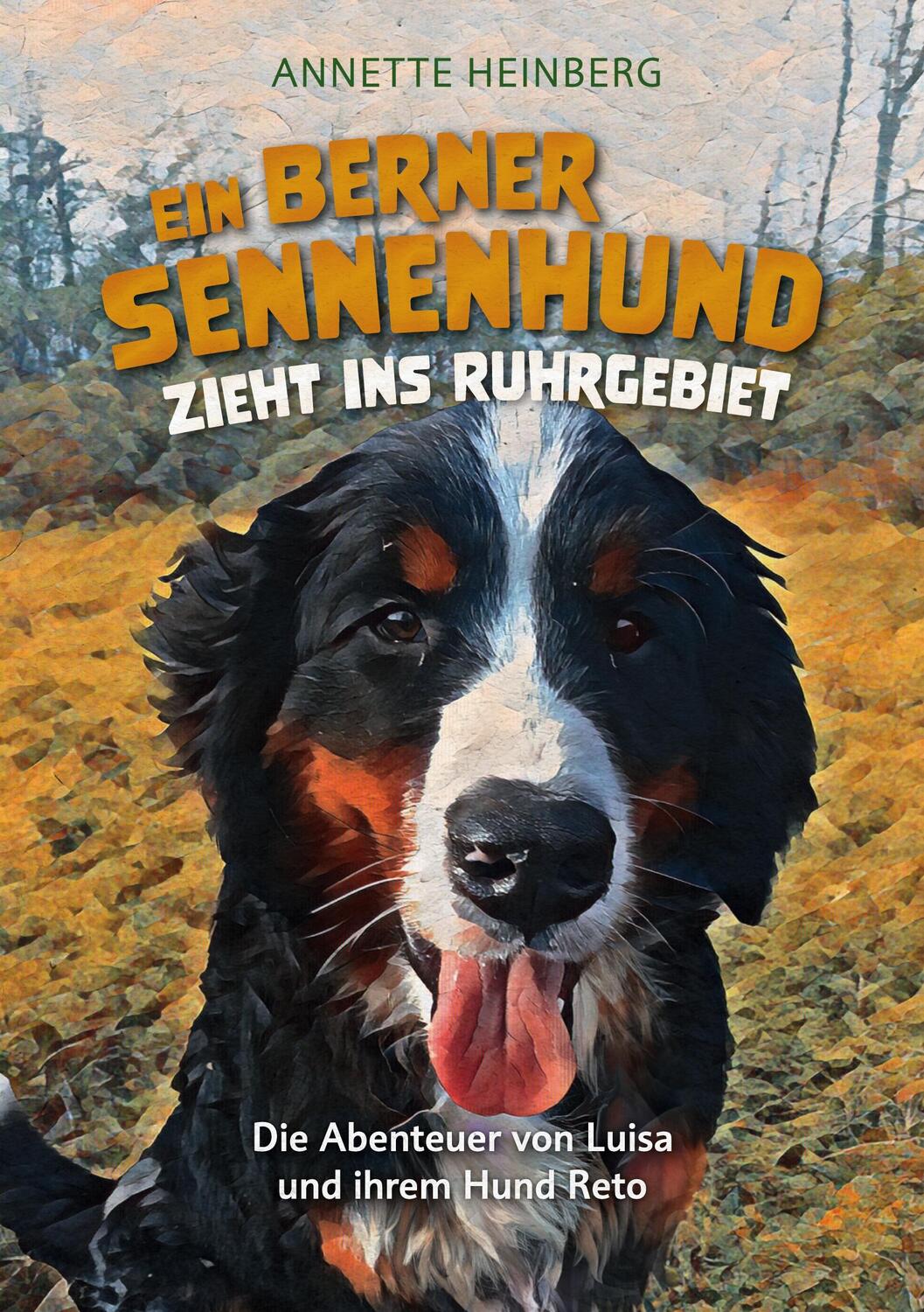 Cover: 9783759744449 | Ein Berner Sennenhund zieht ins Ruhrgebiet | Annette Heinberg | Buch