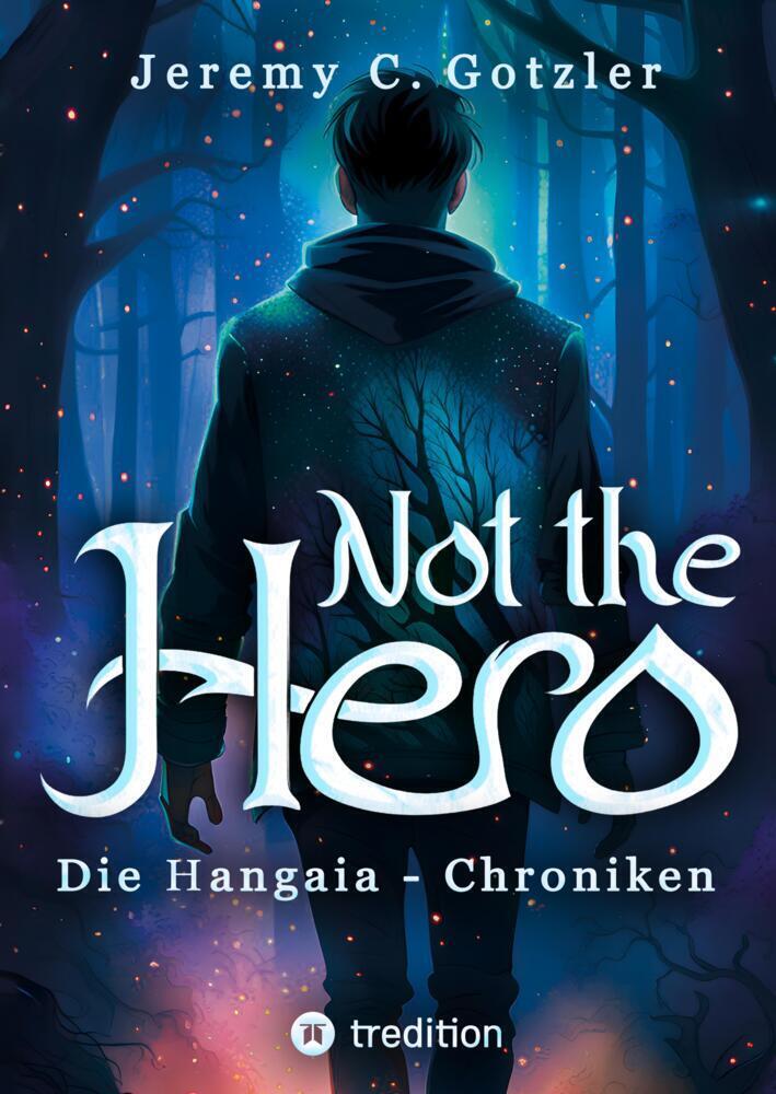 Cover: 9783384018762 | Not the Hero - Die Hangaia-Chroniken | Jeremy C. Gotzler | Taschenbuch