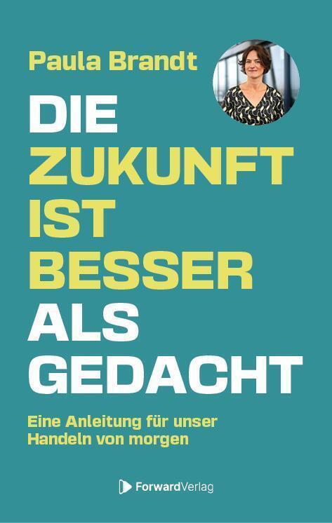 Cover: 9783987550850 | Die Zukunft ist besser als gedacht | Paula Brandt | Buch | 250 S.