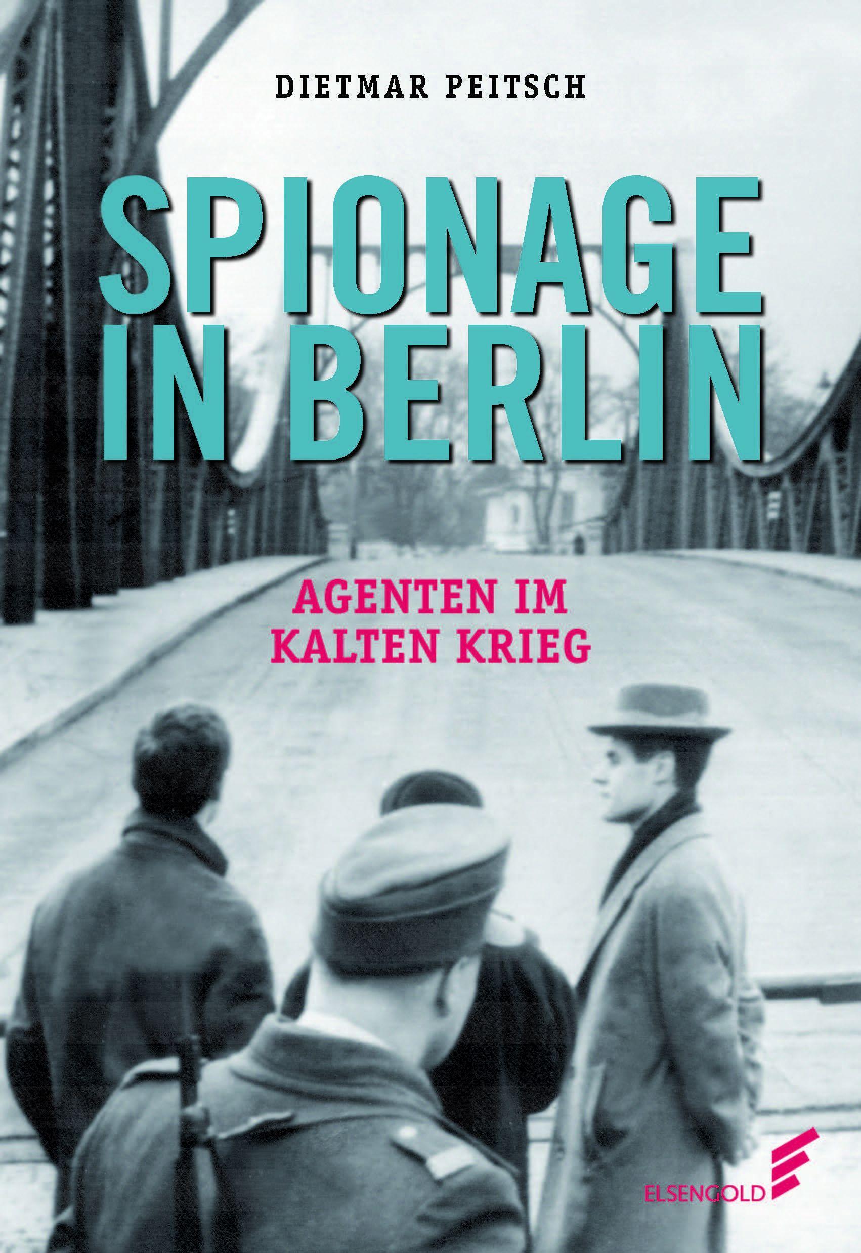 Cover: 9783962010768 | Spionage in Berlin | Agenten im Kalten Krieg | Dietmar Peitsch | Buch