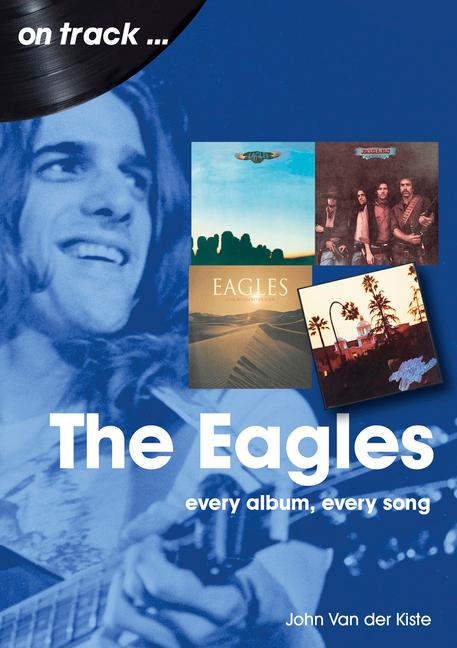 Cover: 9781789522600 | Eagles: Every Album, Every Song | John Van Der Kiste | Taschenbuch