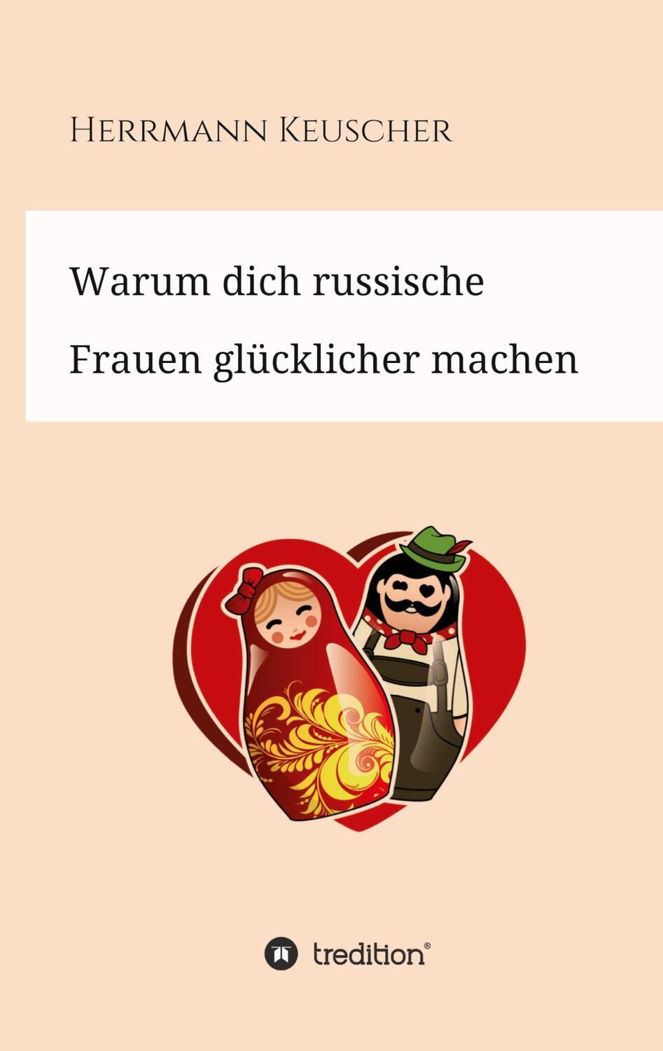 Cover: 9783347213029 | Warum dich russische Frauen glücklicher machen | Herrmann Keuscher