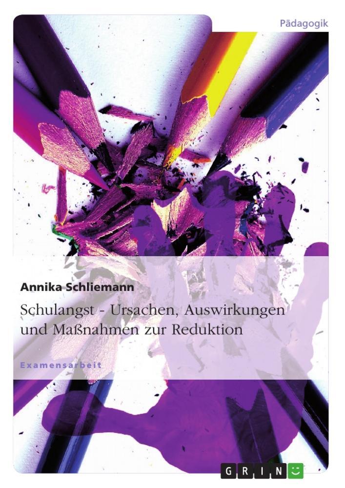 Cover: 9783638681032 | Schulangst - Ursachen, Auswirkungen und Maßnahmen zur Reduktion | Buch