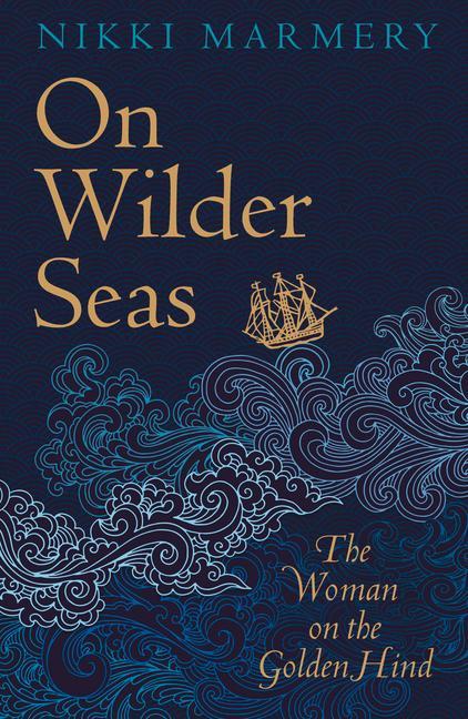 Cover: 9781789551136 | On Wilder Seas | The Woman on the Golden Hind | Nikki Marmery | Buch