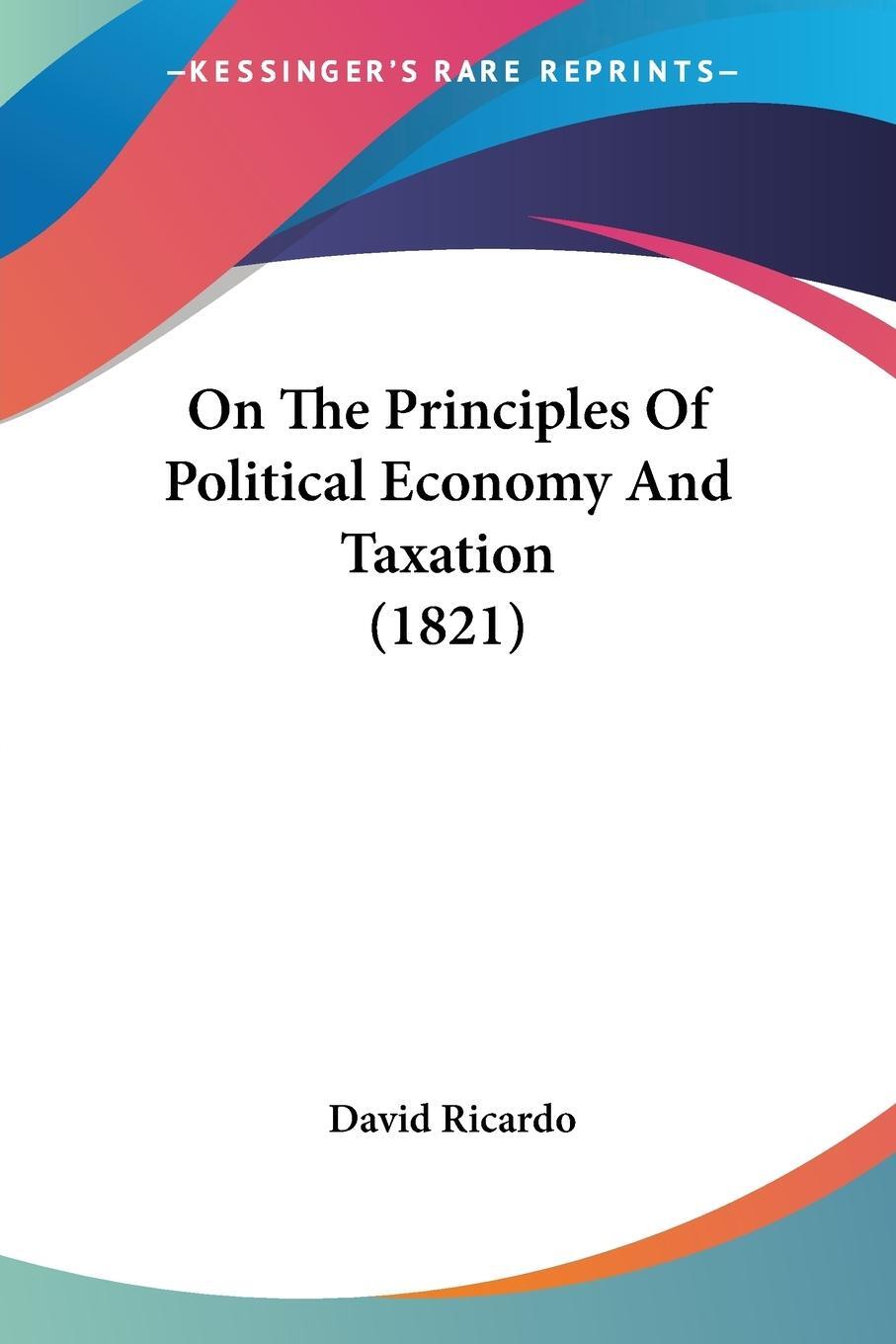 Cover: 9781104359614 | On The Principles Of Political Economy And Taxation (1821) | Ricardo