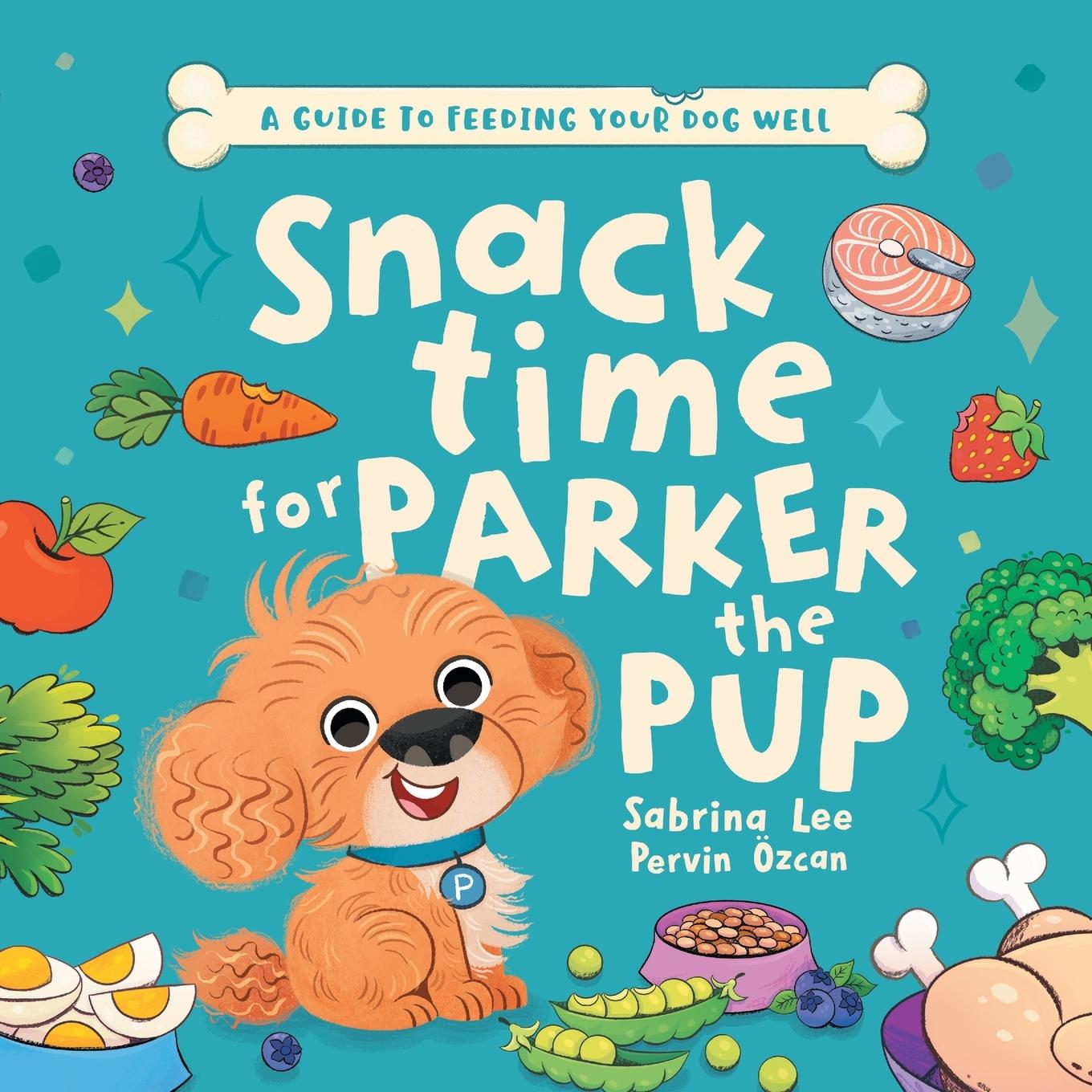 Cover: 9781922957849 | Snack time for Parker the Pup | A Guide to Feeding Your Dog Well.