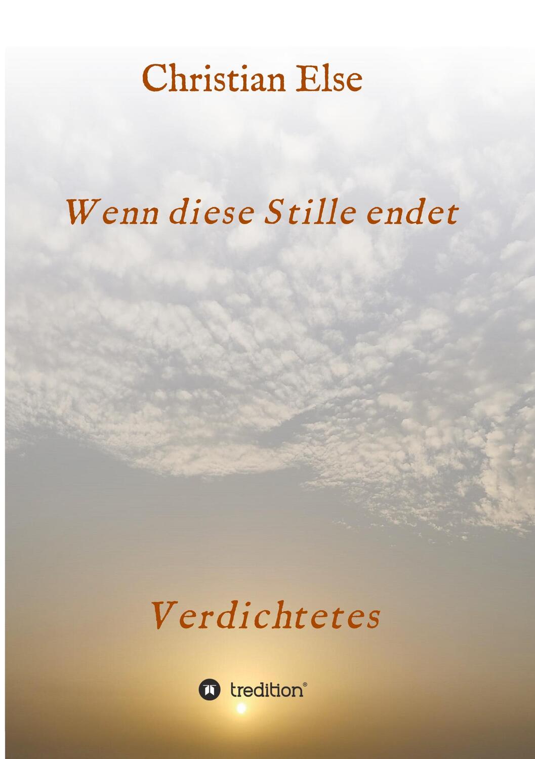 Cover: 9783347245310 | Wenn diese Stille endet | Verdichtetes | Christian Else | Taschenbuch