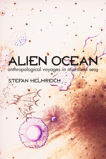 Cover: 9780520250628 | Alien Ocean | Anthropological Voyages in Microbial Seas | Helmreich