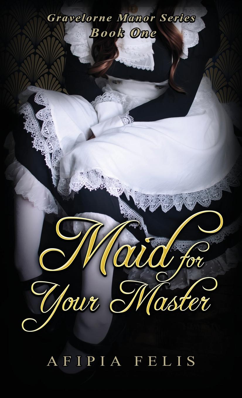 Cover: 9798986092409 | Maid For Your Master | Gravelorne Manor Series: Book One | Felis