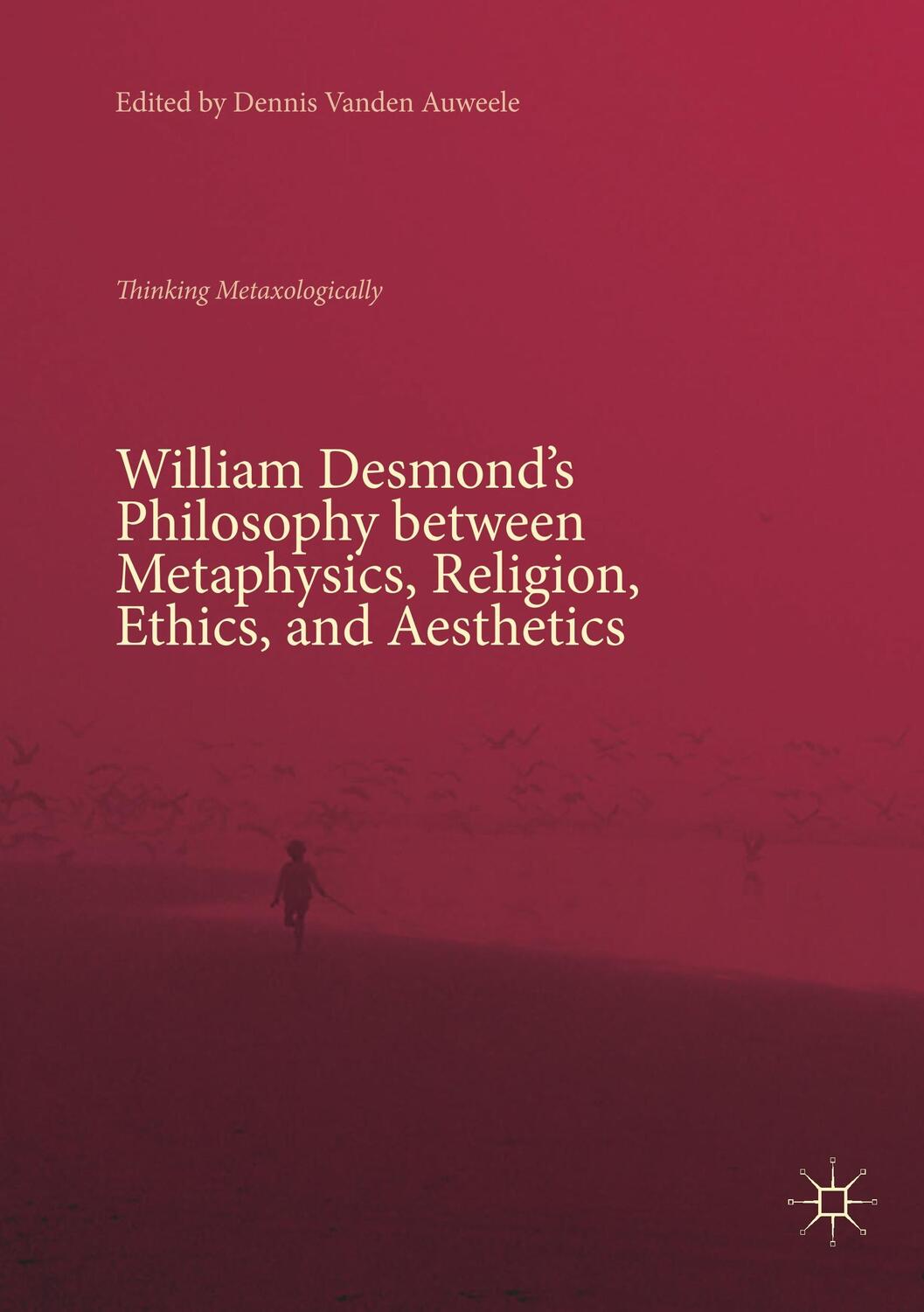 Cover: 9783030075545 | William Desmond¿s Philosophy between Metaphysics, Religion, Ethics,...