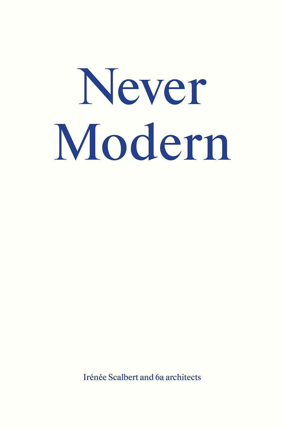 Cover: 9783906027241 | Never Modern | Irénée Scalbert | Taschenbuch | 176 S. | Englisch