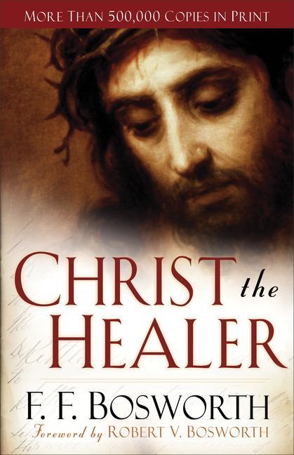 Cover: 9780800794576 | Christ the Healer | F F Bosworth | Taschenbuch | Englisch | 2008