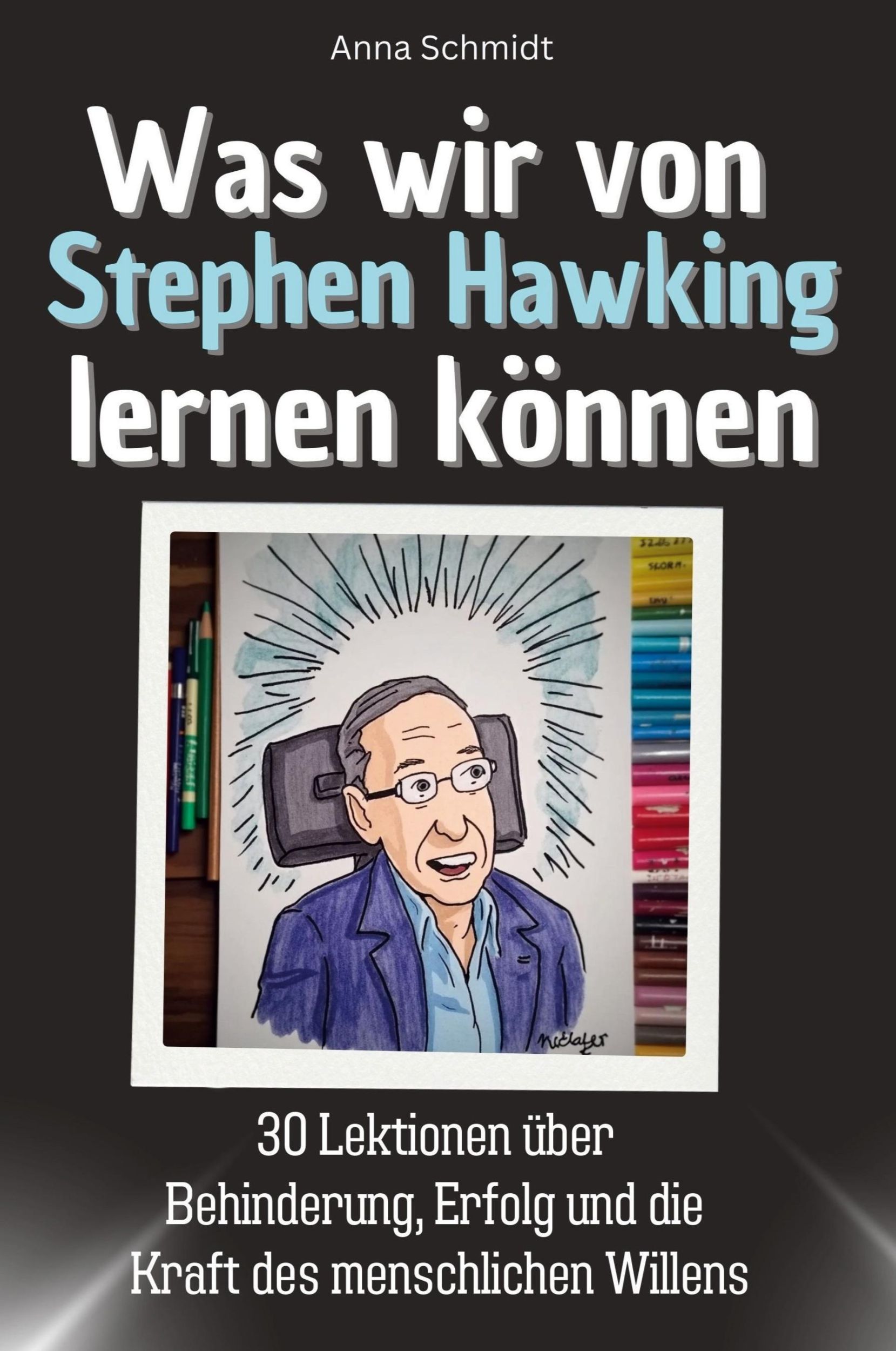 Cover: 9783759114921 | Was wir von Stephen Hawking lernen können | Anna Schmidt | Taschenbuch