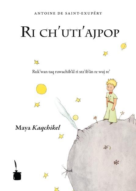 Cover: 9783937467924 | Der kleine Prinz. Ri ch'uti'ajpop | Der kleine Prinz-Maya Kaqchikel