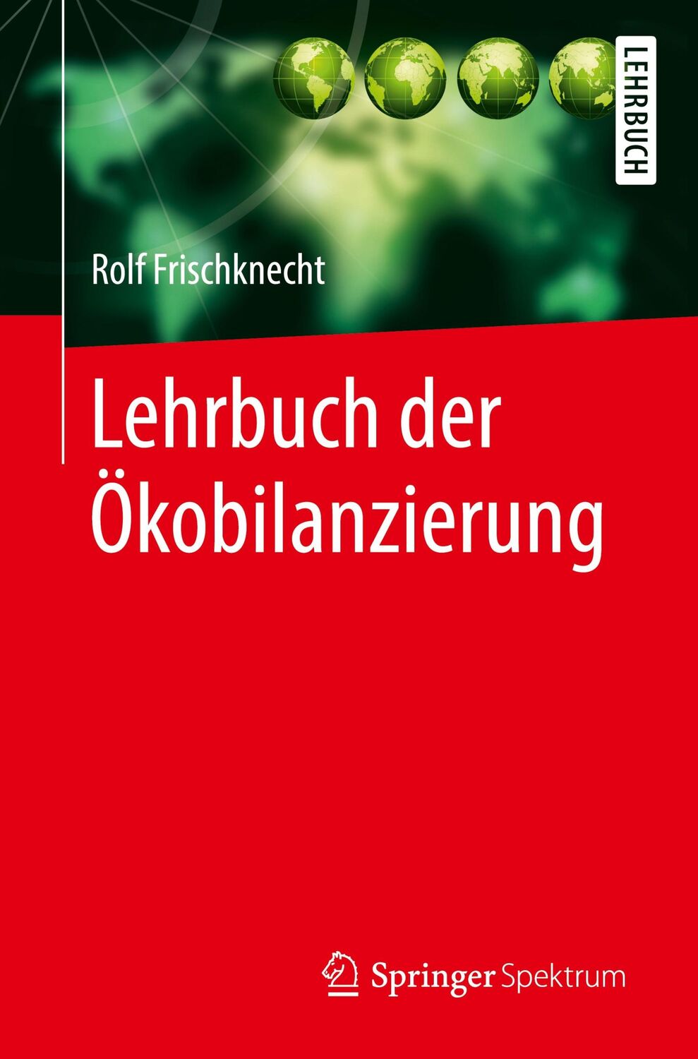 Cover: 9783662547625 | Lehrbuch der Ökobilanzierung | Rolf Frischknecht | Taschenbuch | XV