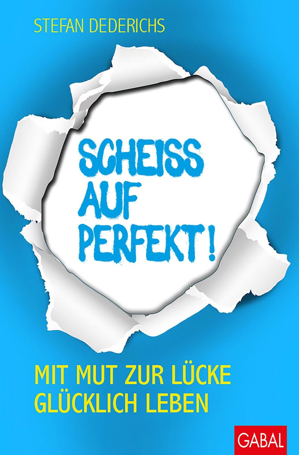 Cover: 9783967390407 | Scheiß auf perfekt! | Mit Mut zur Lücke glücklich leben | Dederichs