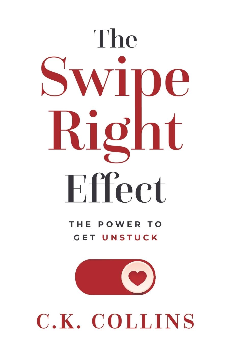 Cover: 9798987608913 | The Swipe Right Effect | The Power to Get Unstuck | C. K. Collins