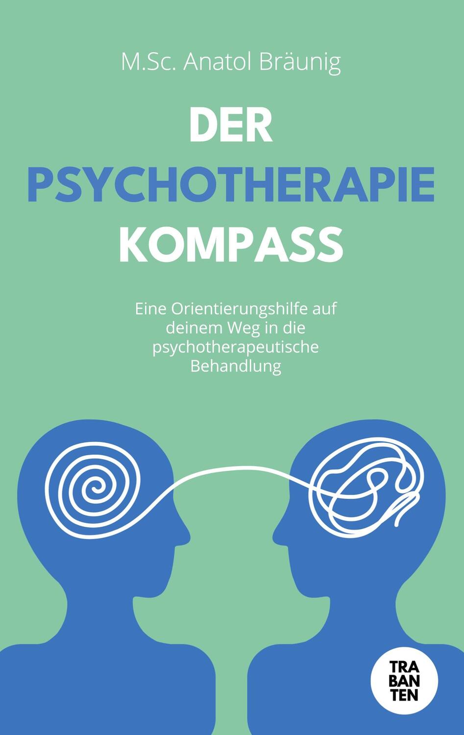 Cover: 9783986970956 | Der Psychotherapie-Kompass | Anatol Bräunig | Taschenbuch | Paperback