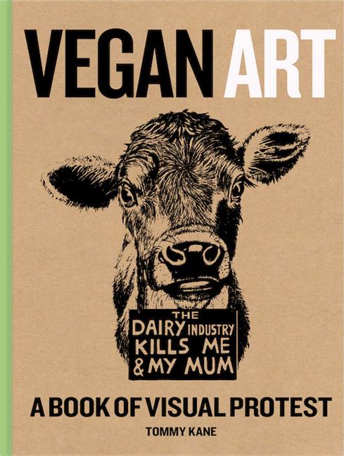 Cover: 9781912122301 | Vegan Art | A Book Of Visual Protest | Tommy Kane | Buch | Gebunden