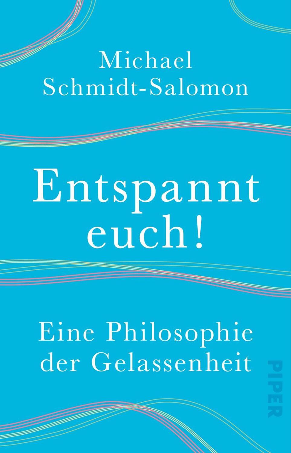 Cover: 9783492317009 | Entspannt euch! | Eine Philosophie der Gelassenheit | Schmidt-Salomon