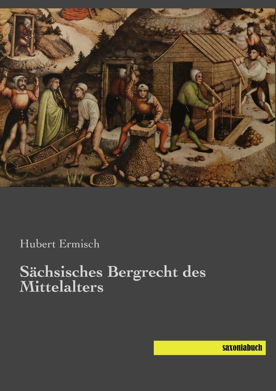 Cover: 9783957702128 | Sächsisches Bergrecht des Mittelalters | Hubert Ermisch | Taschenbuch