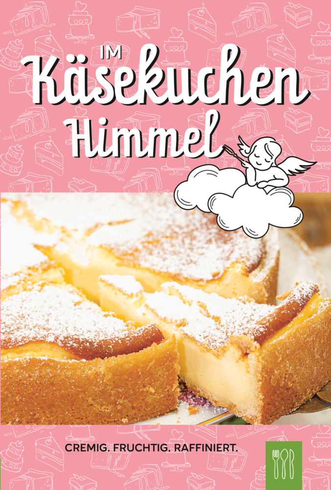 Cover: 9783981758283 | Im Käsekuchen Himmel | cremig. fruchtig. raffiniert. Käsekuchenrezepte