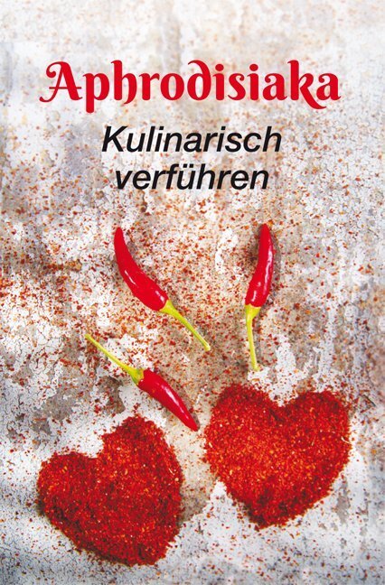 Cover: 9783897985742 | Aphrodisiaka - kulinarisch verführen | Ute Scheffler | Buch | 128 S.