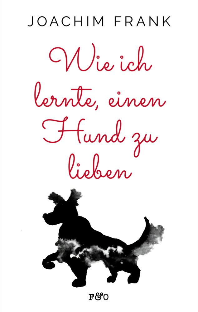 Cover: 9783956930492 | Wie ich lernte, einen Hund zu lieben | Joachim Frank | Taschenbuch