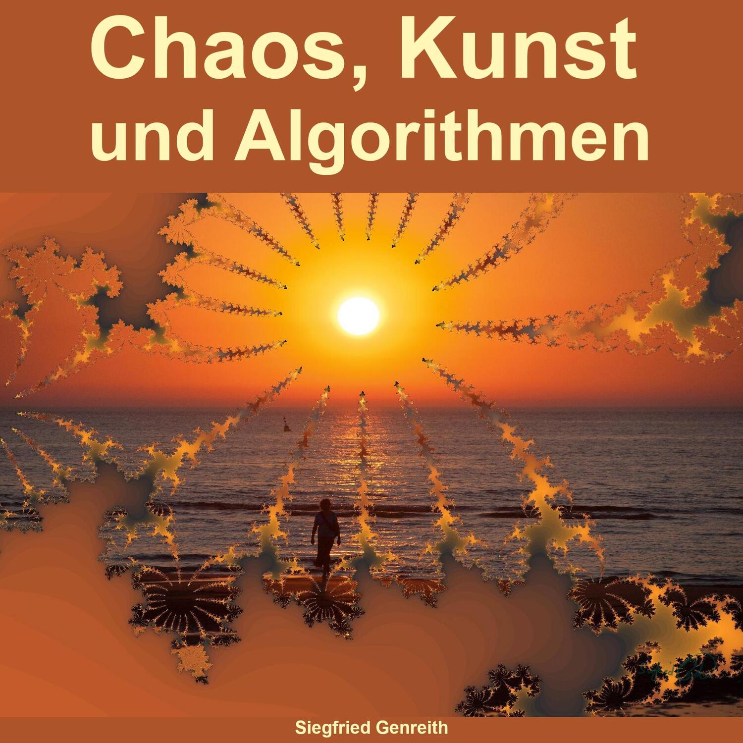 Cover: 9783756816088 | Chaos, Kunst und Algorithmen | Siegfried Genreith | Taschenbuch | 2023