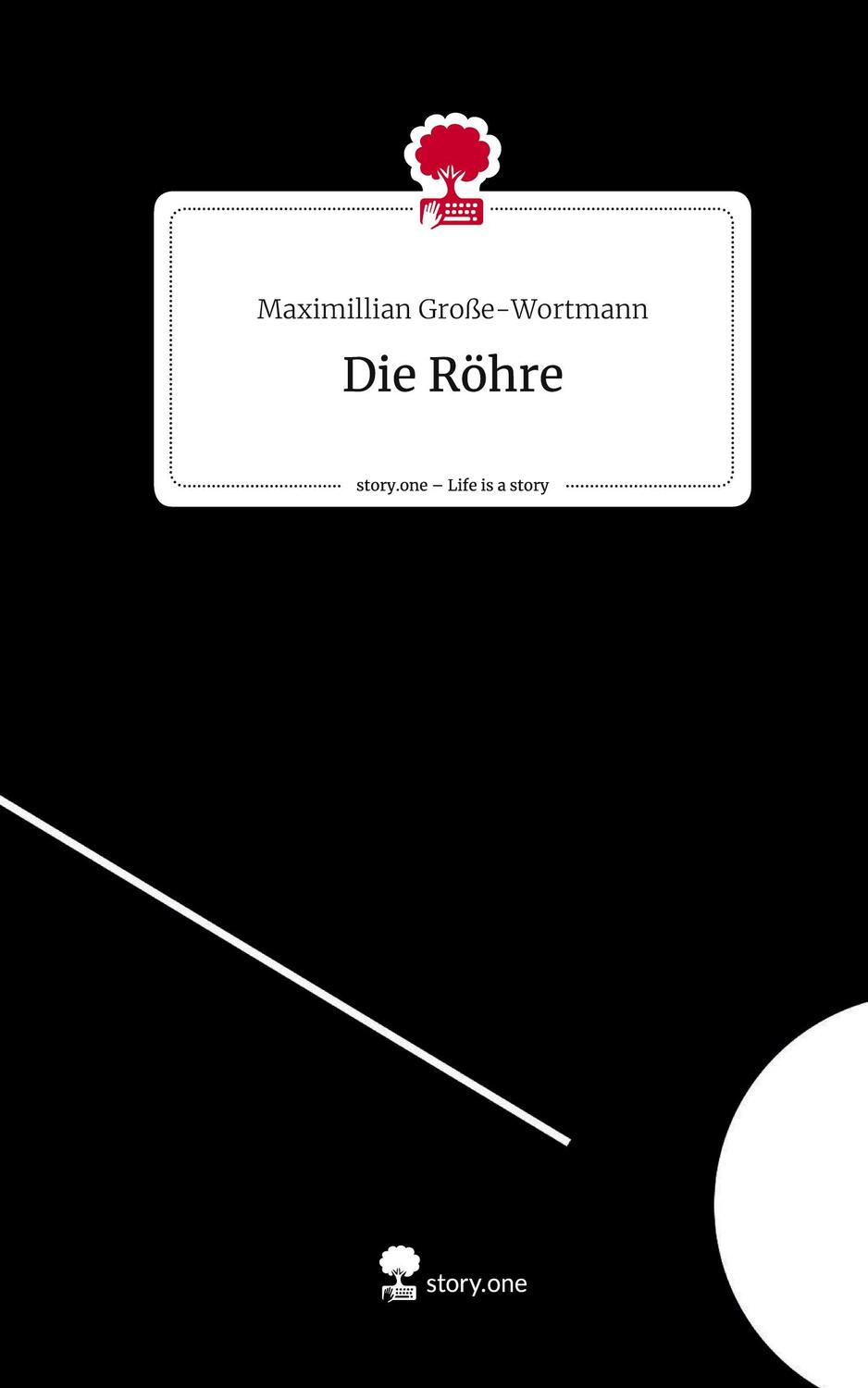 Cover: 9783710844959 | Die Röhre. Life is a Story - story.one | Maximillian Große-Wortmann