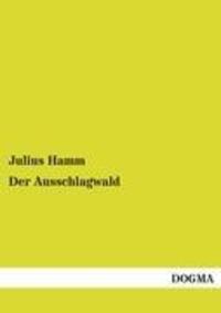 Cover: 9783955071523 | Der Ausschlagwald | Julius Hamm | Taschenbuch | Paperback | 288 S.