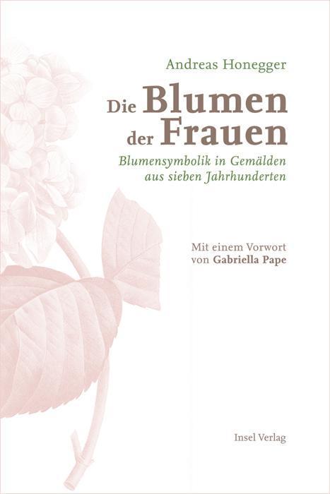 Bild: 9783458360025 | Die Blumen der Frauen | Andreas Honegger | Taschenbuch | 160 S. | 2014