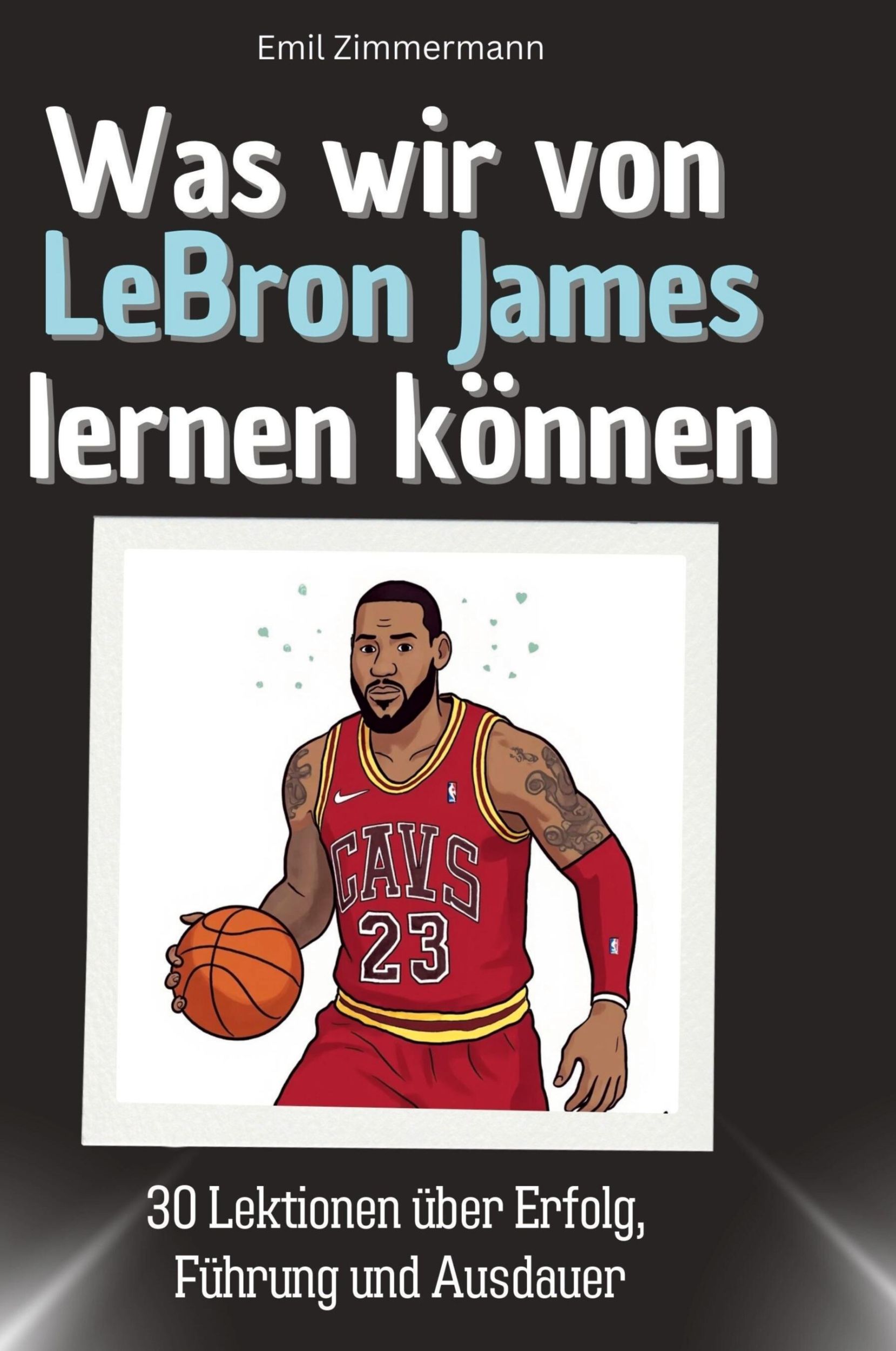 Cover: 9783759117816 | Was wir von LeBron James lernen können | Emil Zimmermann | Buch | 2024