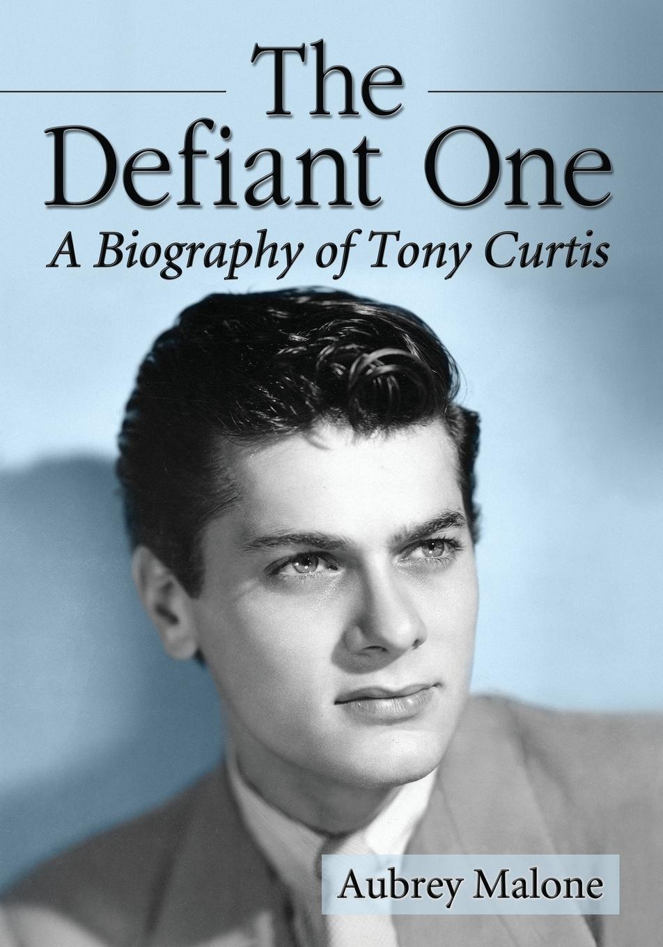 Cover: 9780786475957 | The Defiant One | A Biography of Tony Curtis | Aubrey Malone | Buch