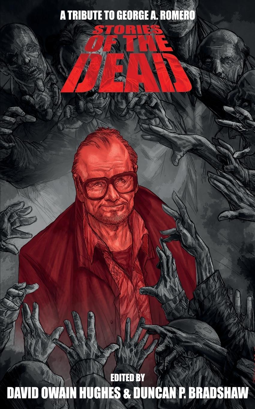 Cover: 9781999751210 | Stories of the Dead | A Tribute to George A. Romero | Bradshaw (u. a.)