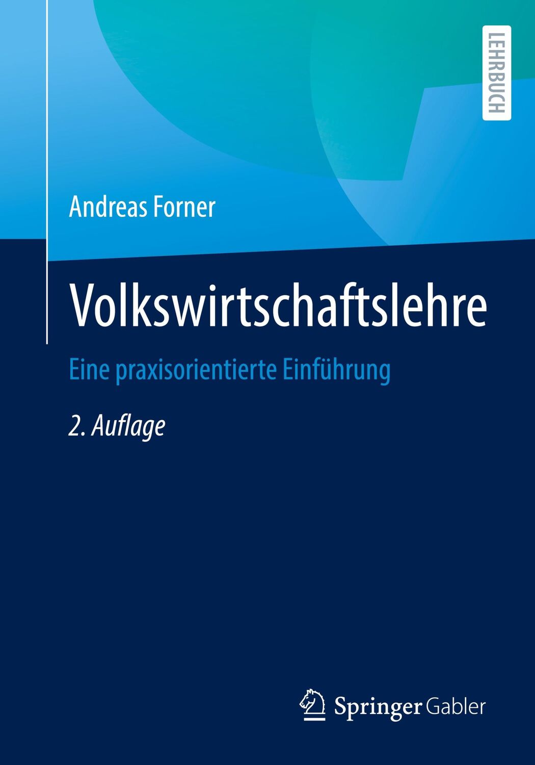 Cover: 9783658361082 | Volkswirtschaftslehre | Eine praxisorientierte Einführung | Forner