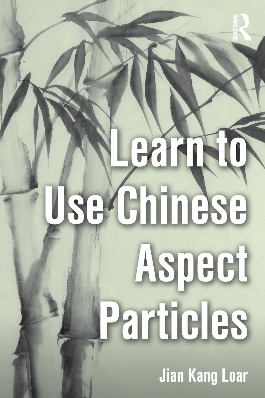 Cover: 9780815367321 | Learn to Use Chinese Aspect Particles | Jian Kang Loar | Taschenbuch