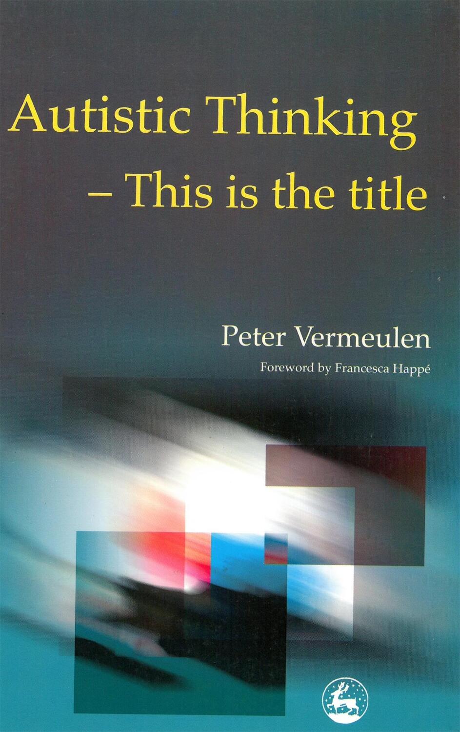 Cover: 9781853029950 | Autistic Thinking | This Is the Title | Peter Vermeulen | Taschenbuch