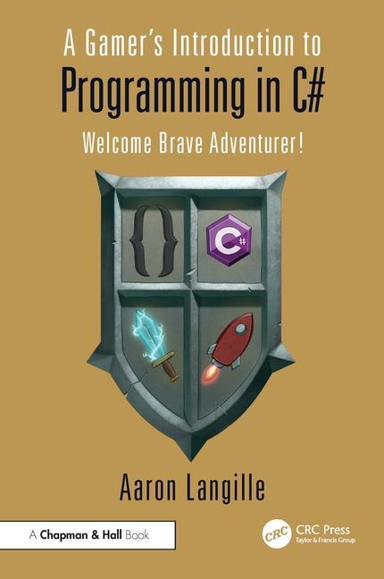 Cover: 9781032391229 | A Gamer's Introduction to Programming in C | Welcome Brave Adventurer!