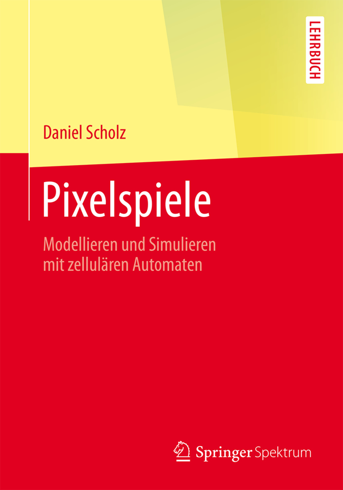 Cover: 9783642451300 | Pixelspiele | Modellieren und Simulieren mit zellulären Automaten