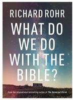 Cover: 9780281083213 | What Do We Do With the Bible? | Richard Rohr | Buch | Gebunden | 2019