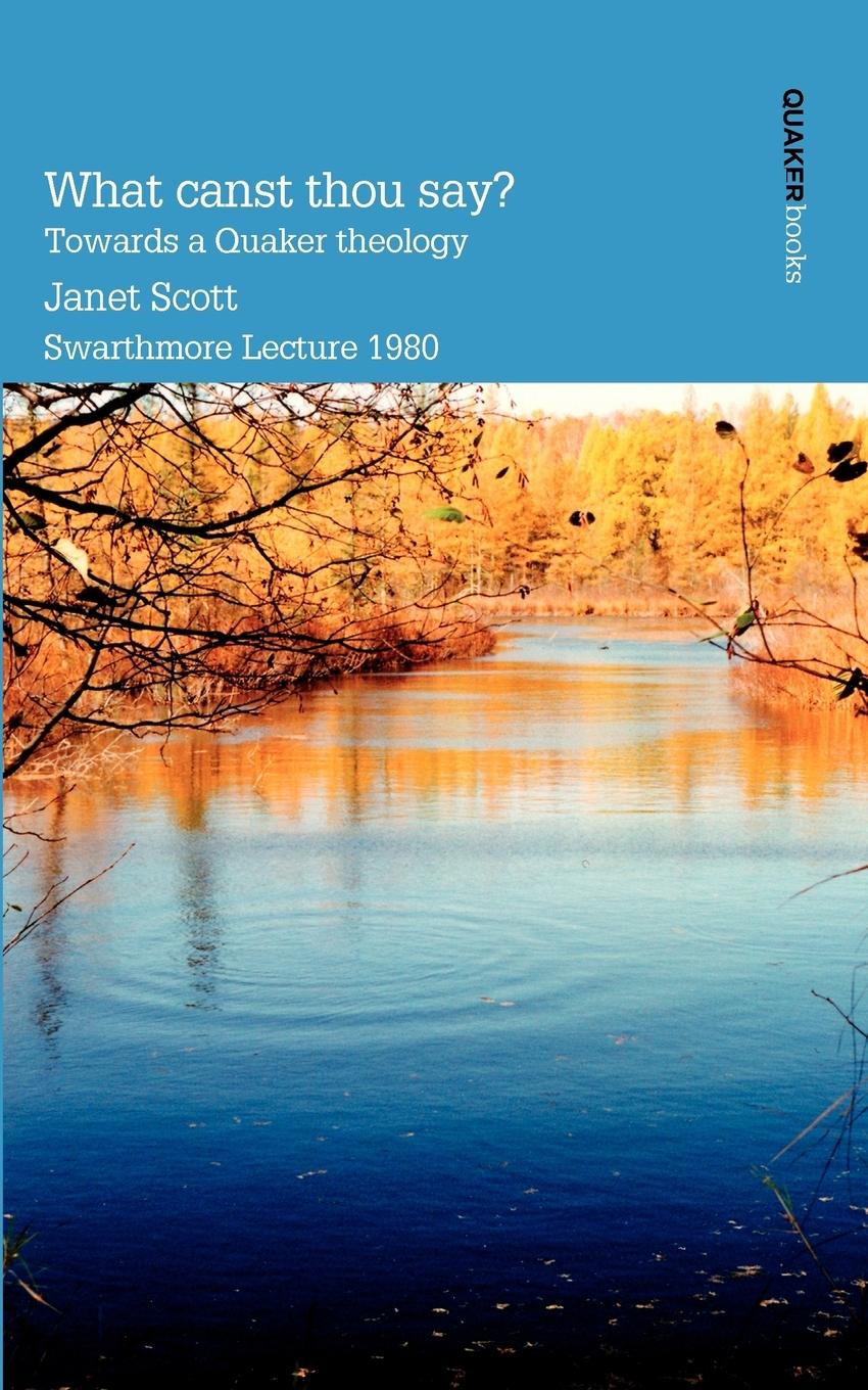 Cover: 9780901689740 | What Canst Thou Say? Towards a Quaker Theology | Janet Scott | Buch