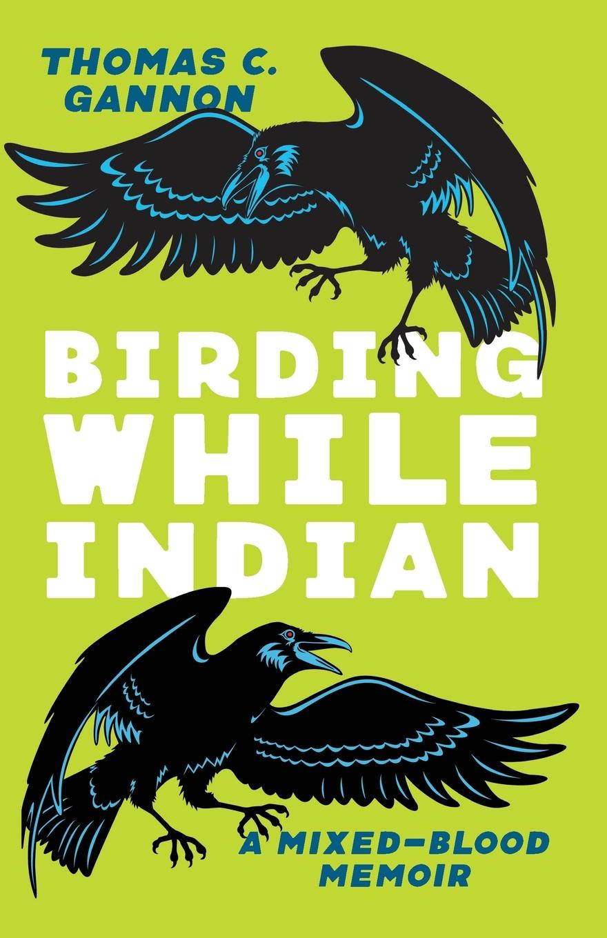 Cover: 9780814258729 | Birding While Indian | A Mixed-Blood Memoir | Thomas C. Gannon | Buch