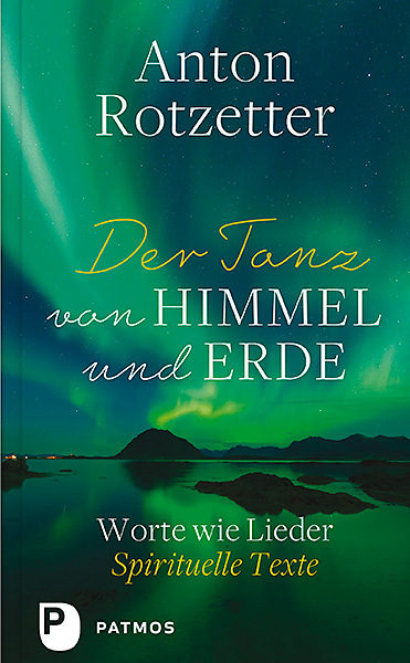 Cover: 9783843611190 | Der Tanz von Himmel und Erde | Worte wie Lieder. Spirituelle Texte